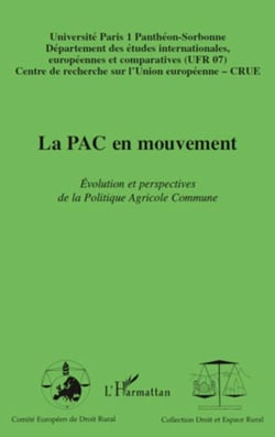 La PAC en mouvement - Evolution et perspectives de la Politique Agricole Commune