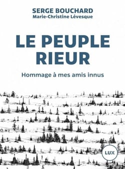 Le peuple rieur - Hommage à mes amis innus