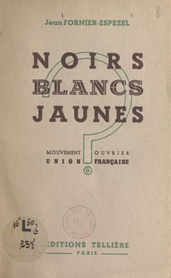 Noirs, blancs, jaunes - Mouvement ouvrier Union française