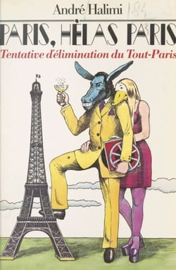Paris, hélas Paris - Tentative d'élimination du Tout-Paris