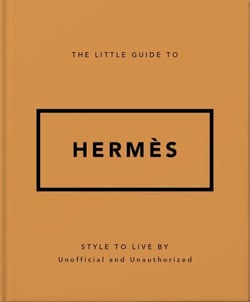 The Little Guide to Hermès - Style to Live By
