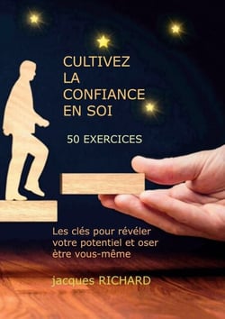 Cultiver la confiance en soi - 50 EXERCICES - Les clés pour révéler votre potentiel et oser être vous-même