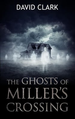 The Ghosts of Miller's Crossing - Miller's Crossing, #1