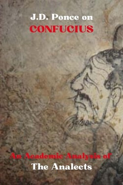 J.D. Ponce on Confucius: An Academic Analysis of The Analects - Great Minds of Universal Thought (Analyzed), #25