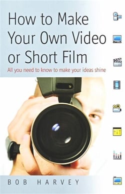 How to Make Your Own Video or Short Film - All  you need to know to make your ideas shine