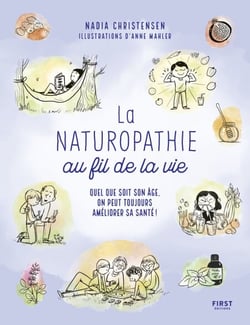 La Naturopathie au fil de la vie - Quel que soit son âge, on peut toujours améliorer sa santé !