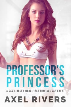 Professor's Princess: A Dad’s Best Friend First Time Age Gap Short - His Princess, #5