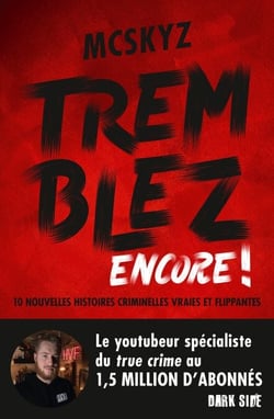 Tremblez encore ! - 10 nouvelles histoires criminelles vraies et flippantes