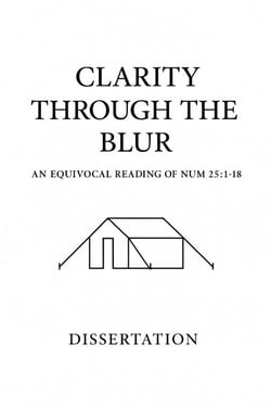Clarity Through the Blur: An Equivocal Reading of Numbers 25:1-18