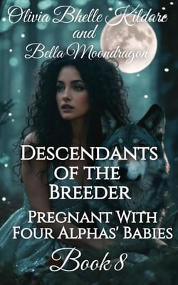 Descendants of the Breeder - Pregnant With Four Alphas' Babies, #8