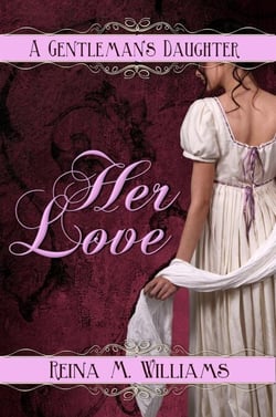 A Gentleman's Daughter: Her Love - A Gentleman's Daughter, #3