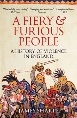 A Fiery &amp; Furious People - A History of Violence in England