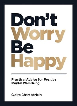Don't Worry, Be Happy - Practical Advice for Positive Mental Well-Being