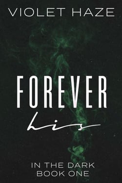 Forever His - In the Dark, #1