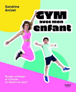 Gym avec mon enfant - Bouger, partager et s'amuser en faisant du sport