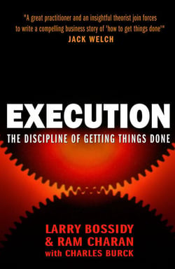 Execution - The Discipline of Getting Things Done