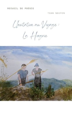 L'Invitation au voyage :  la Hongrie - Recueil de poésie