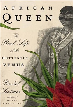 African Queen - The Real Life of the Hottentot Venus