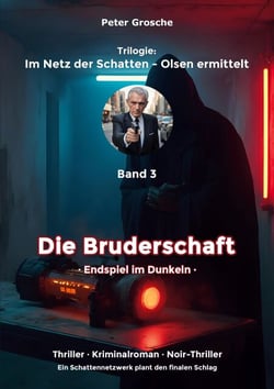 Die Bruderschaft - Endspiel im Dunkeln - Band 3 der Trilogie: Im Netz der Schatten - Olsen ermittelt