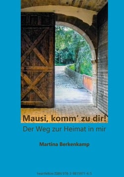 "Mausi, komm' zu dir!" - Der Weg zur Heimat in mir