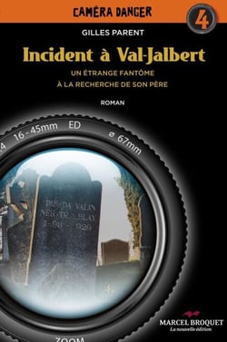 Incident à Val-Jalbert - Tome 4 - Un étrange fantôme à la recherche de son père