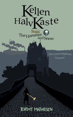 Kellen HalvKaste, Book 1: The Hammer and Snow - Kellen HalvKaste, #1