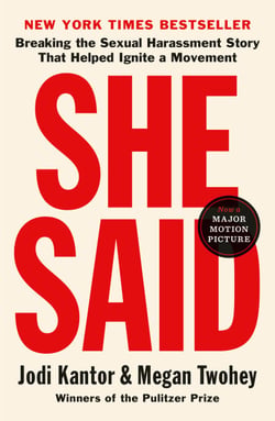 She Said - Breaking the Sexual Harassment Story That Helped Ignite a Movement