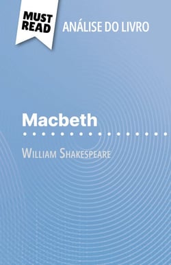 Macbeth de William Shakespeare (Análise do livro) - Análise completa e resumo pormenorizado do trabalho