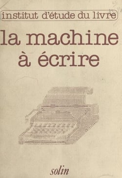 La machine à écrire hier et demain - Actes du Colloque, Centre international d'études pédagogiques de Sèvres, 1980