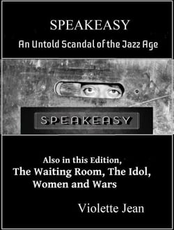 Speakeasy, an Untold Scandal of the Jazz Age, Also in this Edition, The Waiting Room, The Idol, Women and Wars - Short Stories, #2