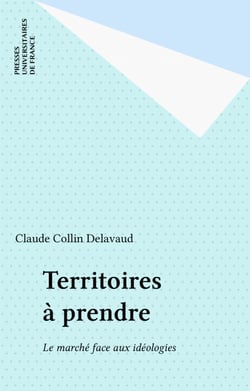 Territoires à prendre - Le marché face aux idéologies