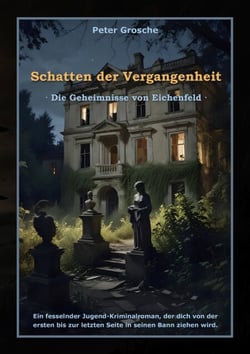 Schatten der Vergangenheit - Die Geheimnisse von Eichenfeld: Ein fesselnder Jugend-Kriminalroman für Kinder ab ca. 12 Jahre