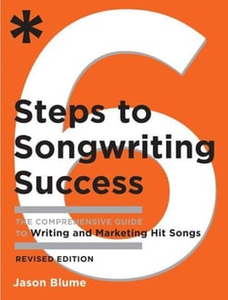 Six Steps to Songwriting Success, Revised Edition - The Comprehensive Guide to Writing and Marketing Hit Songs