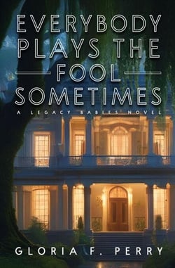 Everybody Plays The Fool Sometimes - The Legacy Babies, #1