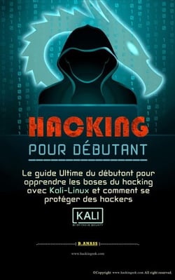Hacking pour débutant  Le guide ultime du débutant pour apprendre les bases du hacking avec Kali Linux et comment se protéger des hackers