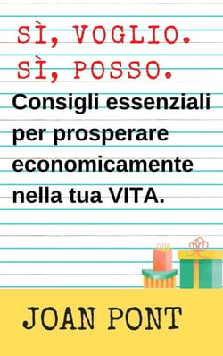 Sì, Voglio. Sì, Posso. Consigli Essenziali Per Prosperare Economicamente Nella Tua Vita. - SÌ, VOGLIO. SÌ, POSSO., #2