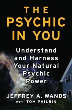 The Psychic in You - Understand and Harness Your Natural Psychic Power