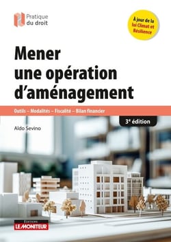 Mener une opération d'aménagement - Outils - Modalités - Fiscalité - Bilan financier