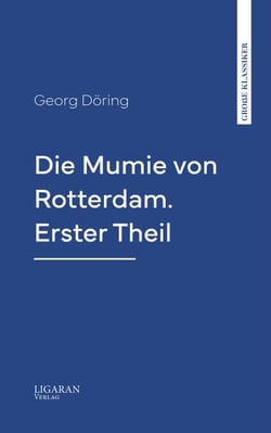 Die Mumie von Rotterdam. Erster Theil