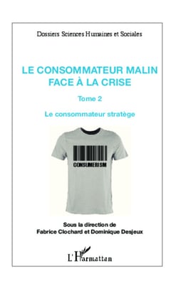 Le consommateur malin face à la crise (Tome 2) - Le consommateur stratège