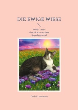 Die ewige Wiese - Teddy´s neue Geschichten aus dem Regenbogenland
