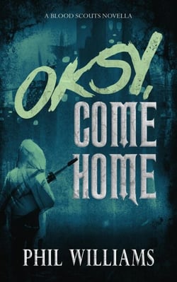 Oksy, Come Home - The Blood Scouts, #1.5