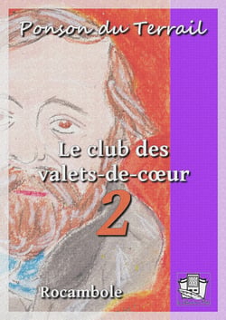 Le club des valets-de-coeur - Rocambole II - Tome II