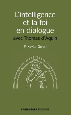 L'intelligence et la foi en dialogue - avec Thomas d'Aquin