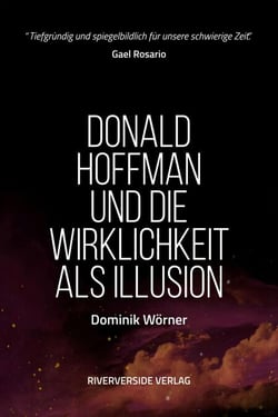 Donald Hoffman und die Wirklichkeit als Illusion - Bewusstsein kompakt