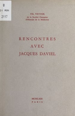 Rencontres avec Jacques Daviel (1693-1762) - Catalogue de l'exposition organisée pour le 65e Congrès français de chirurgie et dont certains éléments avaient été réunis pour le 70e Congrès de la Société française d'ophtalmologie