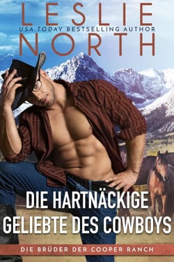 Die Hartnäckige Geliebte des Cowboys - Die Brüder der Cooper Ranch, #3