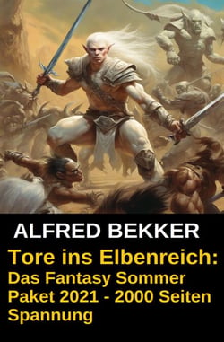 Tore ins Elbenreich: Das Fantasy Sommer Paket 2021 - 2000 Seiten Spannung