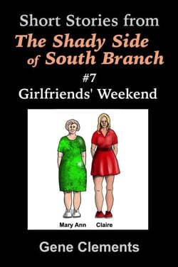 Girlfriends' Weekend - The Shady Side of South Branch, #7