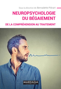 Neuropsychologie du bégaiement - De la compréhension au traitement